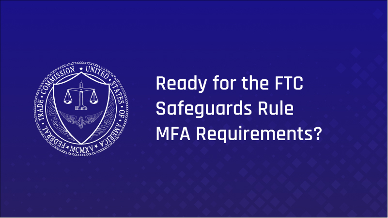 Are You Ready for the FTC MFA Requirements?