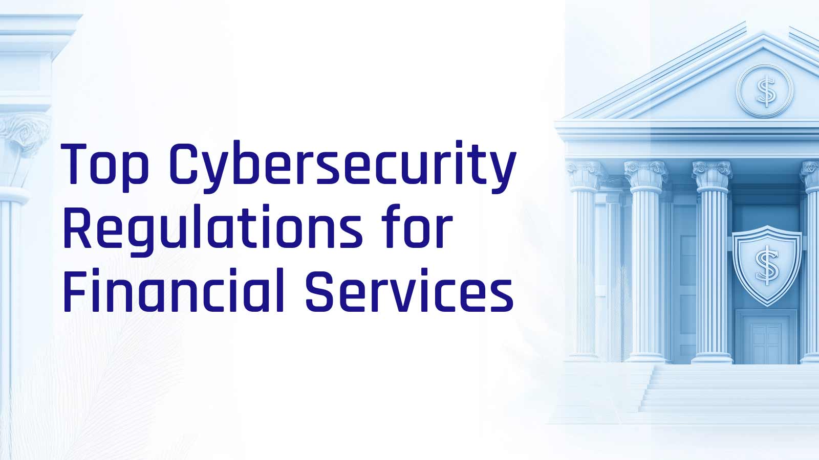 Cybersecurity regulations for financial services