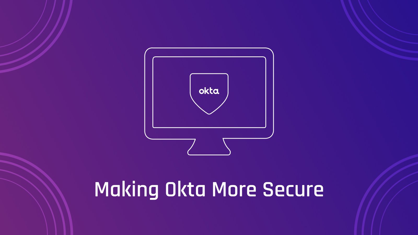 Tips to Improve Security of Okta Environments