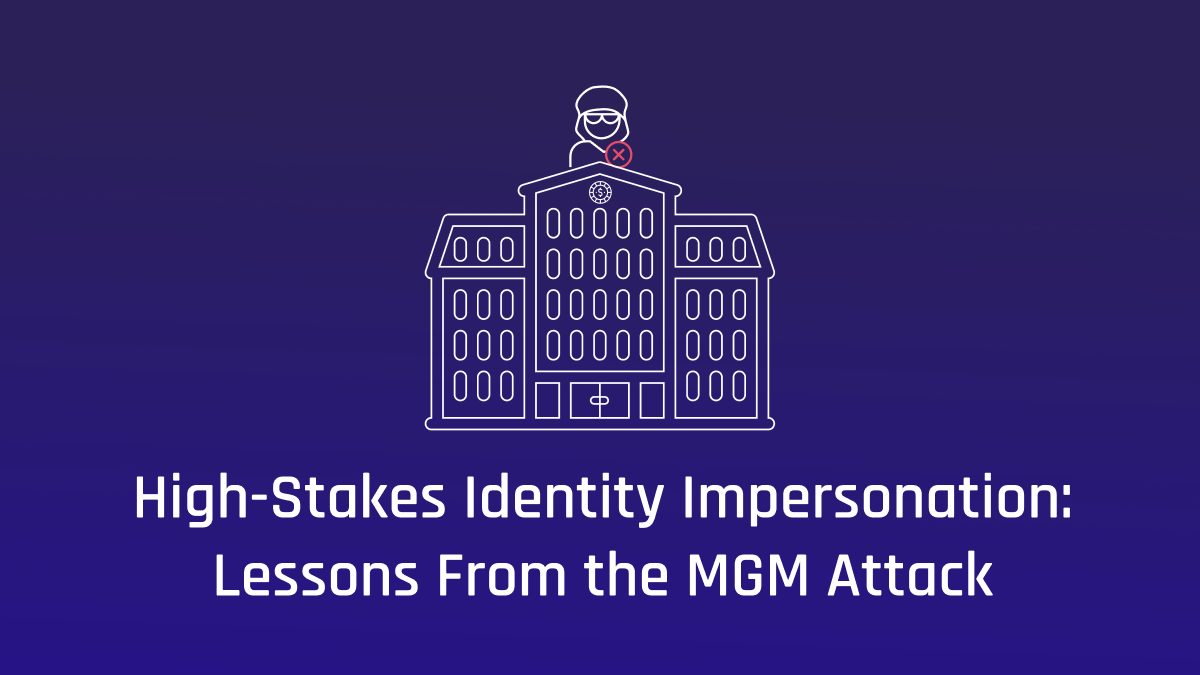 High-Stakes Identity Impersonation: Lessons From the MGM Attack