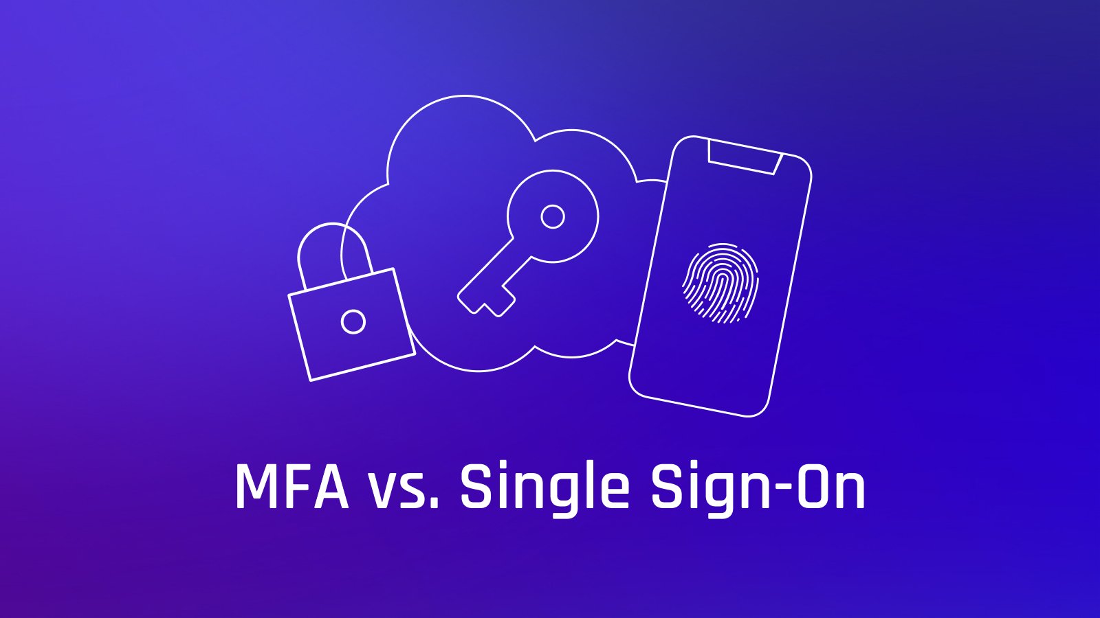 MFA vs. SSO vs. Passwordless Explained