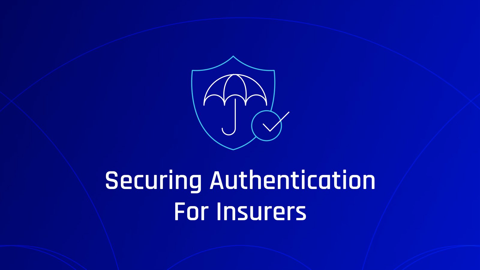 Why Strong Identity Authentication is Key for Insurance Companies