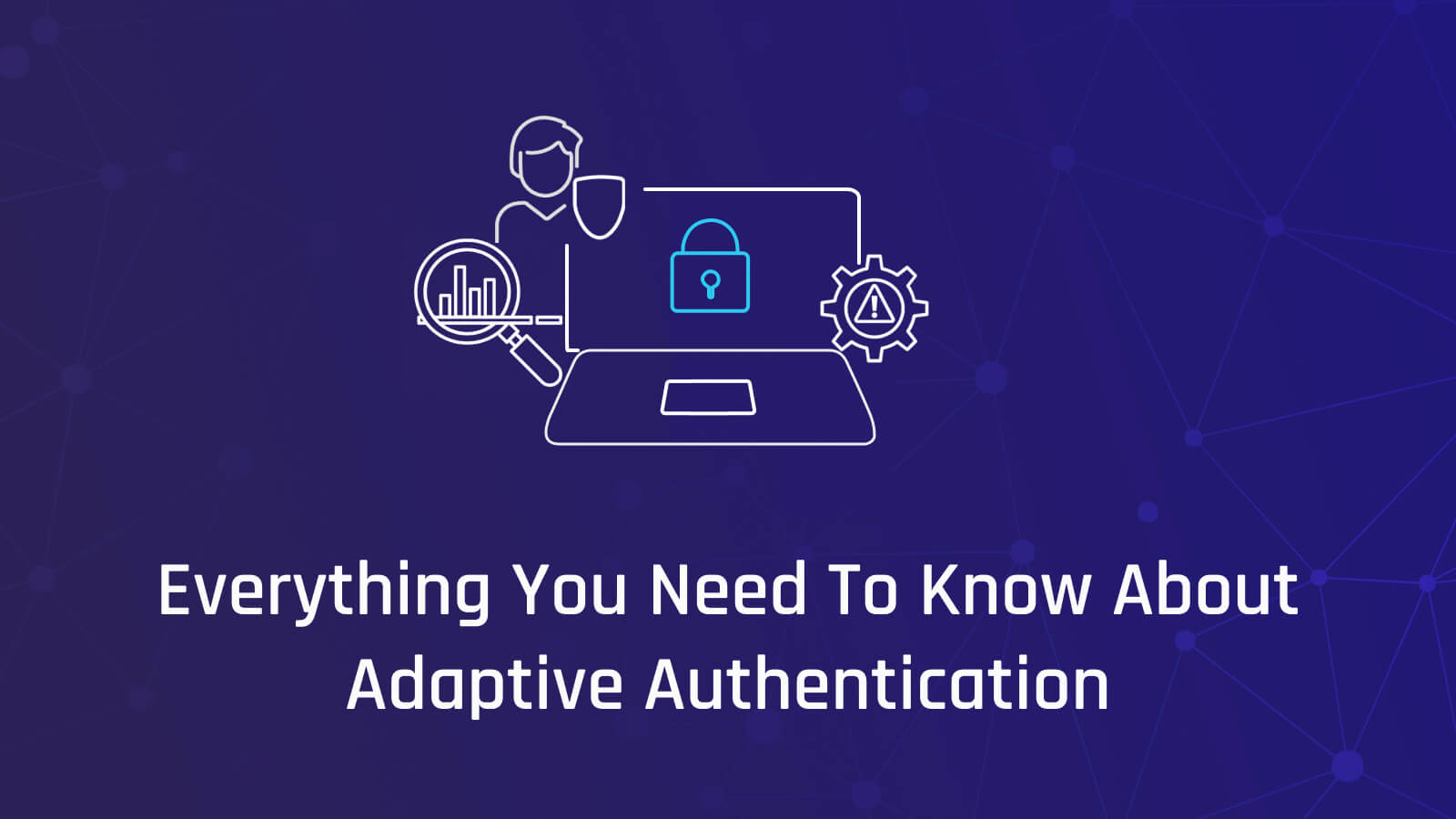 What Is Adaptive Authentication?