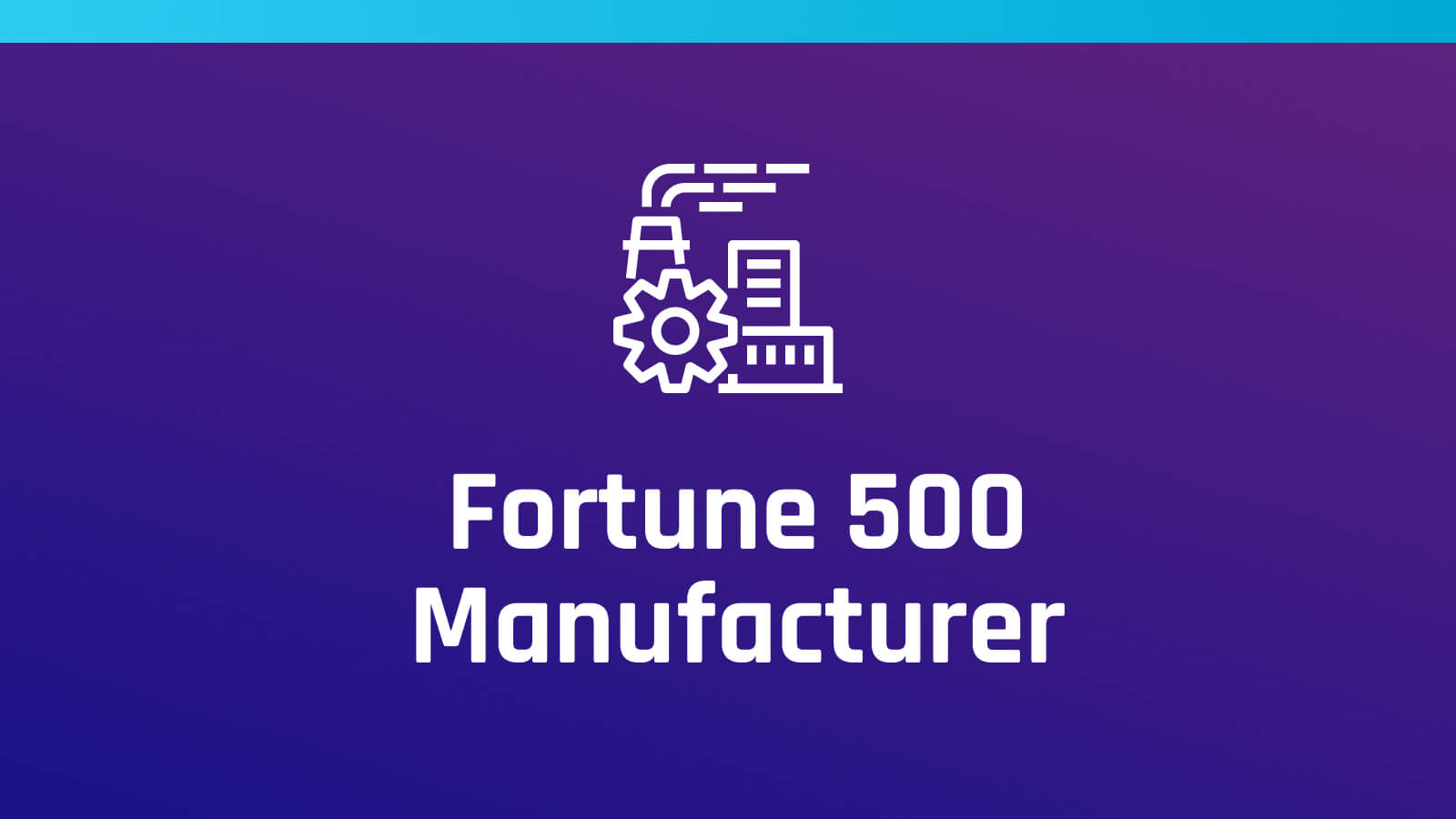 Fortune 500 Manufacturer