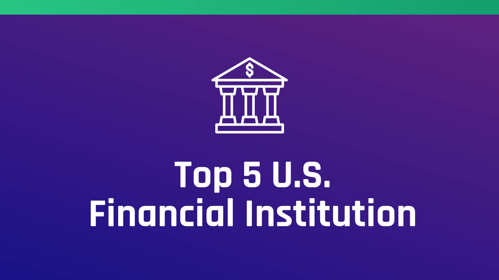 Top 5 US Financial Institution