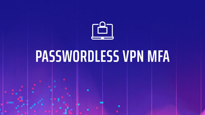 Passwordless VPN MFA